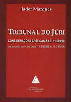 Tribunal do Júri - Considerações críticas à lei 11.719/08, de acordo com as leis 11.690/08 e 11.719/08, de Jader Marques.